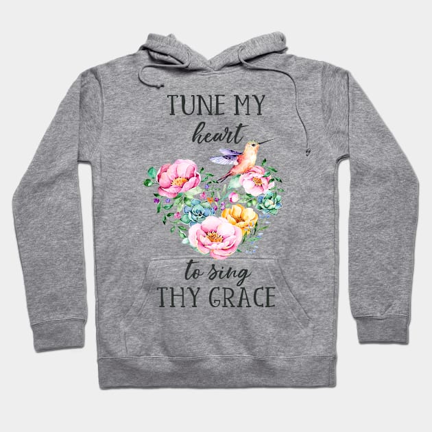 Tune My Heart to Sing Thy Grace Hoodie by DownThePath